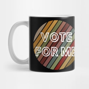 vote for me Mug